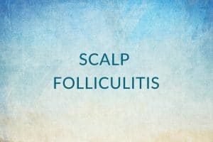 Scalp Folliculitis